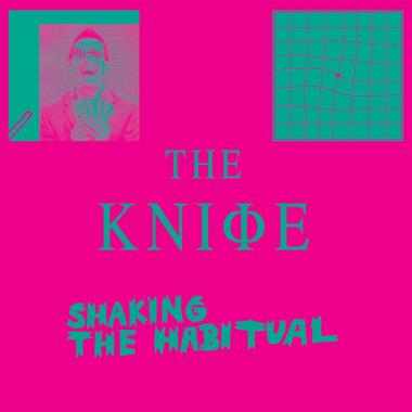 The Knife -  Shaking the Habitual